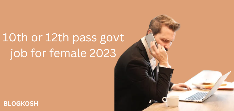 12th pass govt job for female 2023