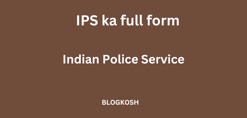 IPS ka full form